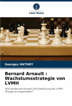 Bernard Arnault : Wachstumsstrategie von LVMH - HATHRY, Georges