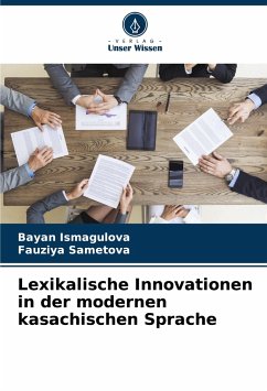 Lexikalische Innovationen in der modernen kasachischen Sprache - Ismagulova, Bayan;Sametova, Fauziya