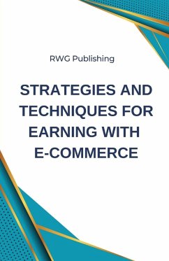 Strategies and Techniques for Earning with E-commerce - Publishing, Rwg