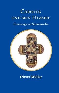 Christus und sein Himmel - Müller, Dieter