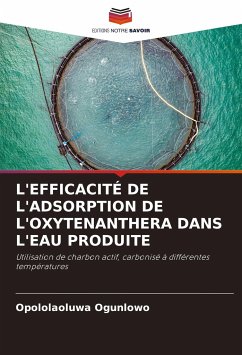 L'EFFICACITÉ DE L'ADSORPTION DE L'OXYTENANTHERA DANS L'EAU PRODUITE - Ogunlowo, Opololaoluwa