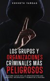 Los Grupos y Organizaciones Críminales más Peligrosos