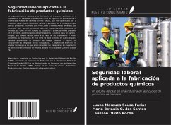 Seguridad laboral aplicada a la fabricación de productos químicos - Marques Souza Farias, Luana; G. Dos Santos, Maria Betania; Olinto Rocha, Lenilson