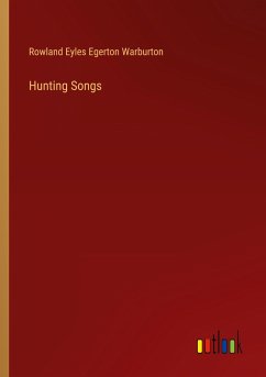 Hunting Songs - Warburton, Rowland Eyles Egerton