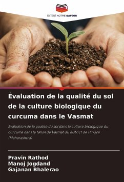 Évaluation de la qualité du sol de la culture biologique du curcuma dans le Vasmat - Rathod, Pravin;Jogdand, Manoj;Bhalerao, Gajanan