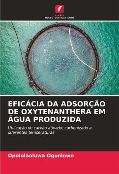 EFICÁCIA DA ADSORÇÃO DE OXYTENANTHERA EM ÁGUA PRODUZIDA - Ogunlowo, Opololaoluwa