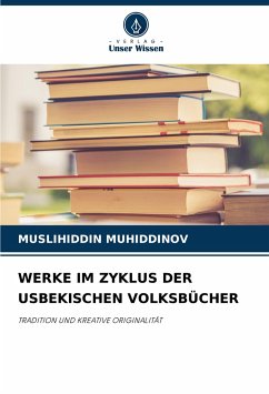 WERKE IM ZYKLUS DER USBEKISCHEN VOLKSBÜCHER - MUHIDDINOV, MUSLIHIDDIN