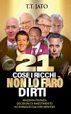 21 Cose I Ricchi Non Lo Farò Dirti Massima Finanza Decisioni Di Investimento Ho Imparato Dai Miei Mentori