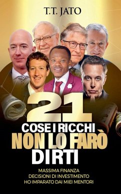 21 Cose I Ricchi Non Lo Farò Dirti Massima Finanza Decisioni Di Investimento Ho Imparato Dai Miei Mentori - T T Jato