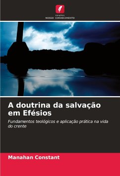 A doutrina da salvação em Efésios - Constant, Manahan