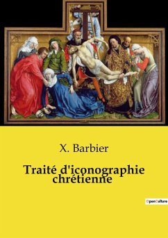 Traité d'iconographie chrétienne - Barbier, X.