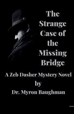 The Strange Case of the Missing Bridge - Baughman, Myron