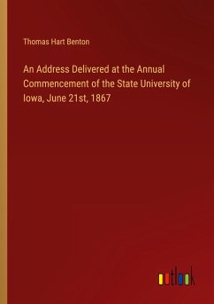 An Address Delivered at the Annual Commencement of the State University of Iowa, June 21st, 1867