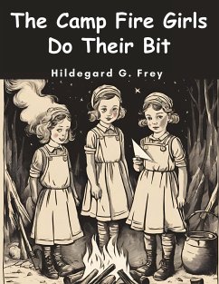 The Camp Fire Girls Do Their Bit - Hildegard G. Frey