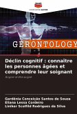 Déclin cognitif : connaître les personnes âgées et comprendre leur soignant