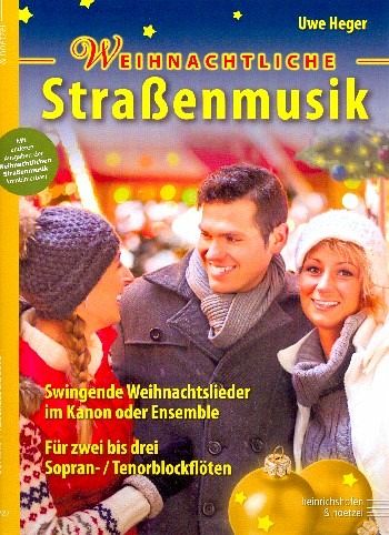 Weihnachtliche Straßenmusik für 2-3 Instrumente (Ensemble) Spielpartitur Sopranblockflöte (Tenorblockflöte) Weihnachtliche Straßenmusik für 2-3 Instrumente (Ensemble) Spielpartitur Sopranblockflöte (Tenorblockflöte)