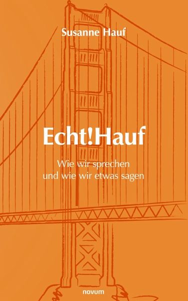 Echt!Hauf - Wie wir sprechen und wie wir etwas sagen Echt!Hauf - Wie wir sprechen und wie wir etwas sagen