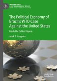 The Political Economy of Brazil¿s WTO Case Against the United States
