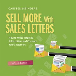 Sell More With Sales Letters: How to Write Targeted Sales Letters and Convince Your Customers - Incl. Checklist (MP3-Download) - Meinders, Carsten