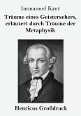 Träume eines Geistersehers, erläutert durch Träume der Metaphysik (Großdruck)