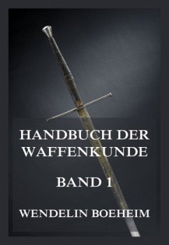 Handbuch der Waffenkunde, Band 1 - Boeheim, Wendelin