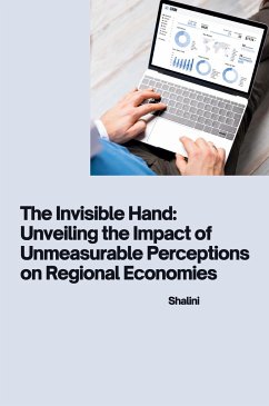 The Invisible Hand: Unveiling the Impact of Unmeasurable Perceptions on Regional Economies - Shalini