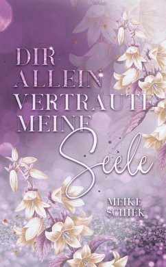 Dir allein vertraute meine Seele - Schiek, Meike