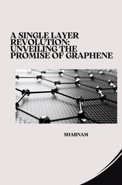 A Single Layer Revolution: Unveiling the Promise of Graphene - Shabnam