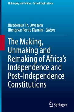 Cover The Making, Unmaking and Remaking of Africa's Independence and Post-Independence Constitutions