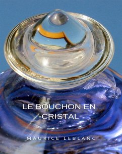 Le Bouchon en cristal (traduit) (eBook, ePUB) - Leblanc, Maurice