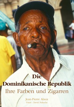 Die Dominikanische Republik Ihre Farben und Zigarren (eBook, ePUB) - Alaux, Jean-Pierre