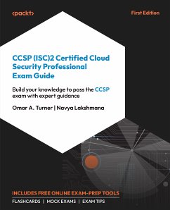 CCSP (ISC)2 Certified Cloud Security Professional Exam Guide (eBook, ePUB) - Turner, Omar A.; Lakshmana, Navya