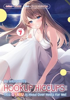 An Introvert's Hookup Hiccups: This Gyaru Is Head Over Heels for Me! Volume 7 (eBook, ePUB) - Yuishi