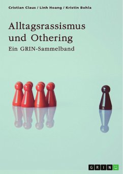 Alltagsrassismus und Othering. Welche Rolle spielen Printmedien? (eBook, PDF) - Claus, Cristian; Hoang, Linh; Bohla, Kristin