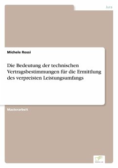 Die Bedeutung der technischen Vertragsbestimmungen für die Ermittlung des verpreisten Leistungsumfangs - Rossi, Michele