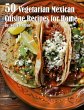 50 Vegetarian Mexican Cuisine Recipes... - Bild 1