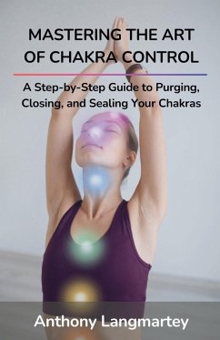 Mastering the Art of Chakra Control - Langmartey, Anthony