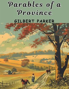 Parables of a Province - Gilbert Parker