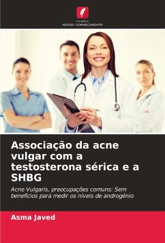 Associação da acne vulgar com a testosterona sérica e a SHBG - Javed, Asma