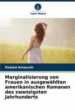 Marginalisierung von Frauen in ausgewählten amerikanischen Romanen des zwanzigsten Jahrhunderts - Amayreh, Khaled