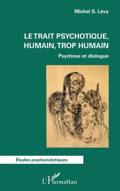 Le trait psychotique, humain, trop humain - Levy, Michel S.