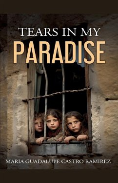 Tears in my Paradise - Ramirez, Maria Guadalupe Castro