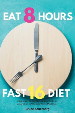 Eat 8 Hours, Fast 16 Diet - Ackerberg, Bruce