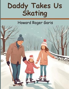 Daddy Takes Us Skating - Howard Roger Garis
