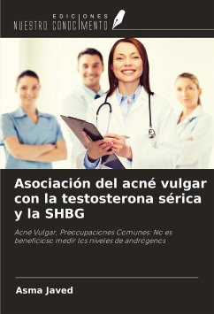 Asociación del acné vulgar con la testosterona sérica y la SHBG - Javed, Asma