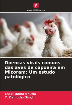 Doenças virais comuns das aves de capoeira em Mizoram: Um estudo patológico - Bhutia, Lhaki Doma;Singh, Y. Damodar