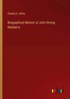 Biographical Memoir of John Strong Newberry - White, Charles A.