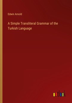 A Simple Transliteral Grammar of the Turkish Language - Arnold, Edwin