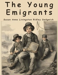 The Young Emigrants - Susan Anne Livingston Ridley Sedgwick