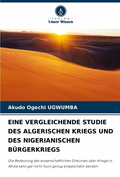 EINE VERGLEICHENDE STUDIE DES ALGERISCHEN KRIEGS UND DES NIGERIANISCHEN BÜRGERKRIEGS - UGWUMBA, Akudo Ogechi